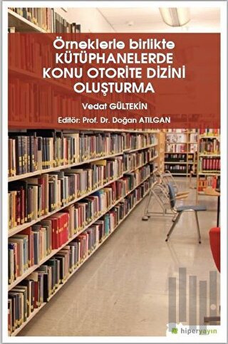 Örneklerle Birlikte Kütüphanelerde Konu Otorite Dizini Oluşturma