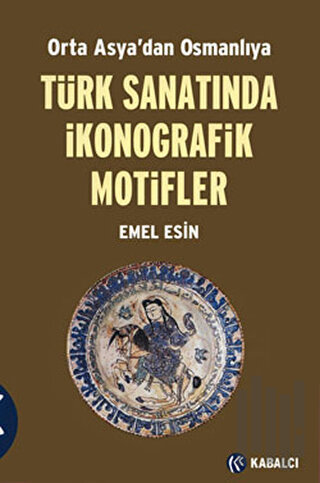 Orta Asya’dan Osmanlıya  Türk Sanatında İkonografik Motifler