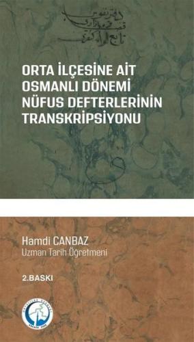Orta İlçesine Ait Osmanlı Dönemi Nüfus Defterlerinin Transkripsiyonu