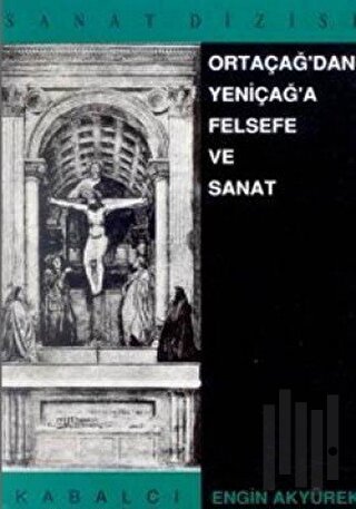 Ortaçağ’dan Yeniçağ’a Felsefe ve Sanat