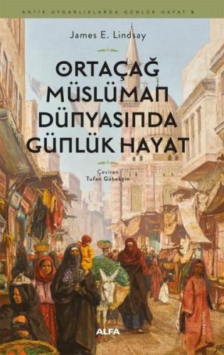 Ortaçağ Müslümann Dünyasında Günlük Hayat - Antik Uygarlıklarda Günlük Hayat 5