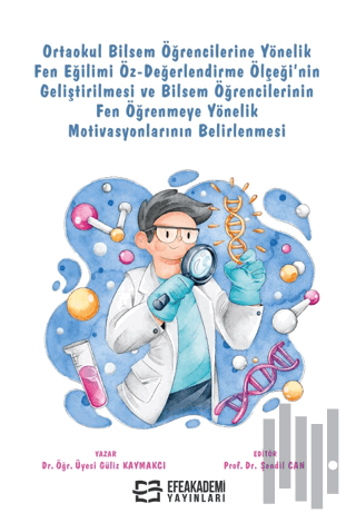 Ortaokul Bilsem Öğrencilerine Yönelik Fen Eğilimi Öz-Değerlendirme Ölçeği’nin Geliştirilmesi ve Bilsem Öğrencilerinin Fen Öğrenmeye Yönelik Motivasyonlarının Belirlenmesi