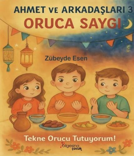 Oruca Saygı - Ahmet ve Arkadaşları 3 | Kitap Ambarı