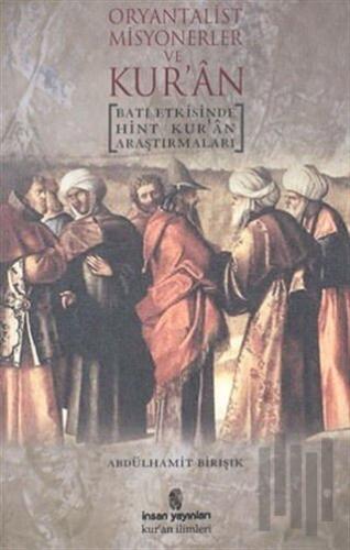 Oryantalist Misyonerler ve Kur’an Batı Etkisinde Hint Kur’an Araştırmaları