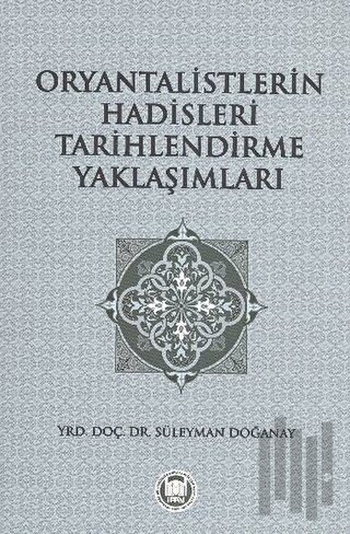 Oryantalistlerin Hadisleri Tarihlendirme Yaklaşımları