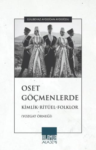 Oset Göçmenlerde Kimlik - Ritüel - Folklor (Yozgat Örneği)