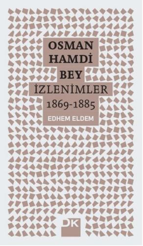 Osman Hamdi Bey - İzlenimler 1869-1885