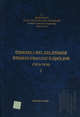 Osmanlı Belgelerinde Ermeni - Fransız İlişkileri Cilt: 1 (Ciltli)