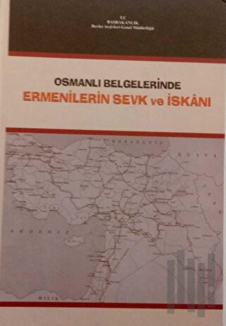 Osmanlı Belgelerinde Ermenilerin Sevk ve İskanı 1878 - 1920 (Ciltli)