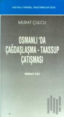Osmanlı’da Çağdaşlaşma - Taassup Çatışması (2 Cilt Takım)