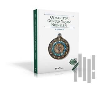 Osmanlı’da Günlük Yaşam Nesneleri