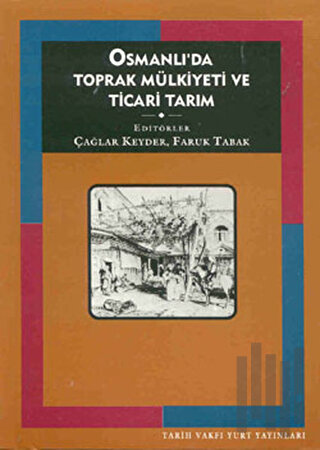 Osmanlı’da Toprak Mülkiyeti ve Ticari Tarım