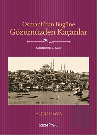 Osmanlı’dan Bugüne Gözümüzden Kaçanlar