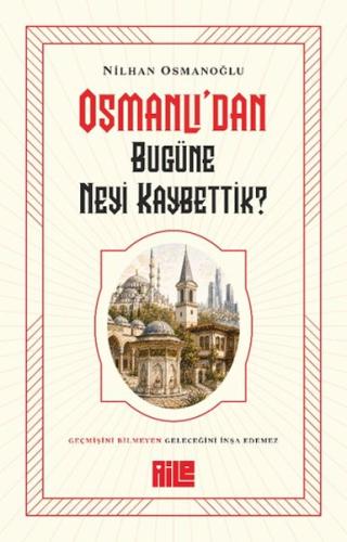 Osmanlı’dan Bugüne Neyi Kaybettik? | Kitap Ambarı