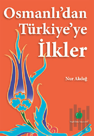 Osmanlı’dan Türkiye’ye İlkler | Kitap Ambarı