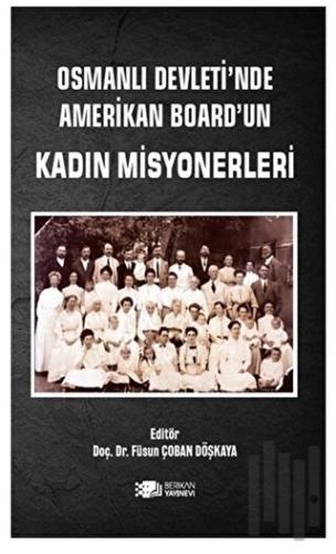 Osmanlı Devleti’nde Amerikan Board’un Kadın Misyonerleri