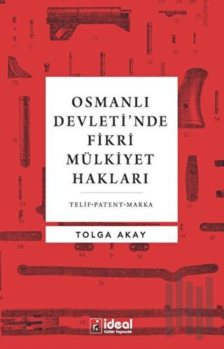 Osmanlı Devleti’nde Fikri Mülkiyet Hakları