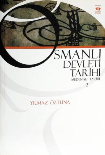 Osmanlı Devleti Tarihi 2 - Medeniyet Tarihi | Kitap Ambarı