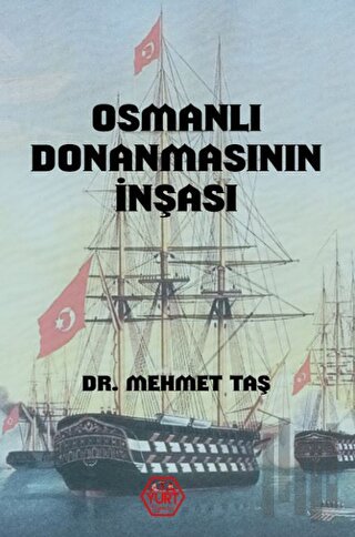 Osmanlı Donanmasının İnşası (18. Yüzyıl)