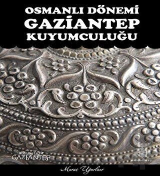 Osmanlı Dönemi Gaziantep Kuyumculuğu (Ciltli)