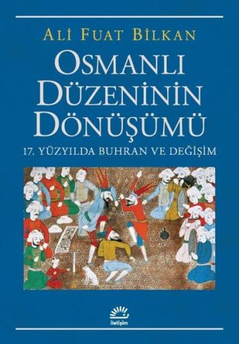 Osmanlı Düzeninin Dönüşümü - 17. Yüzyılda Buhran ve Değişim | Kitap Am