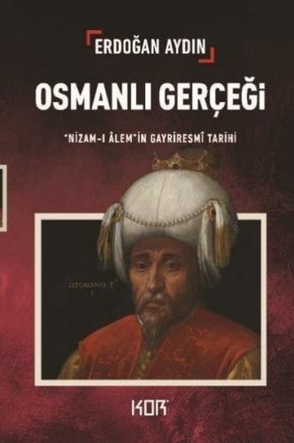 Osmanlı Gerçeği: Nizam-ı Alem'in Gayriresmi Tarihi | Kitap Ambarı
