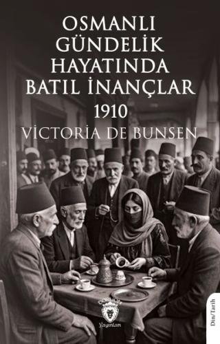 Osmanlı Gündelik Hayatında Batıl İnançlar – 1910