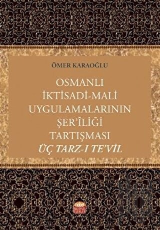 Osmanlı İktisadi-Mali Uygulamalarının Şer'liği Tartışması Üç Tarz-ı Te'vil