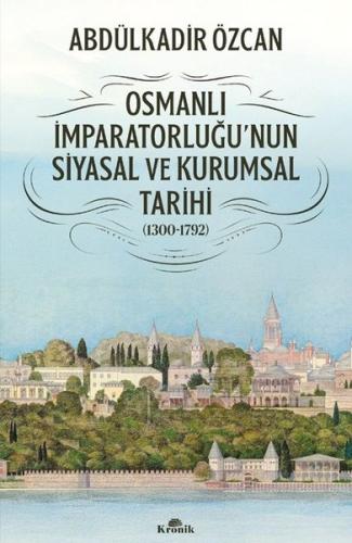 Osmanlı İmparatorluğu'nun Siyasal ve Kurumsal Tarihi 1300 - 1792