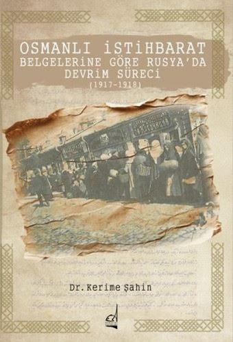 Osmanlı İstihbarat Belgelerine Göre Rusya'da Devrim Süreci (1917 - 1918)