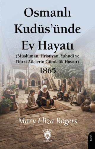 Osmanlı Kudüs’ünde Ev Hayatı