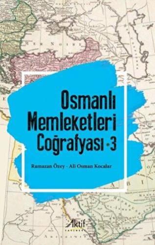 Osmanlı Memleketleri Coğrafyası - Cilt 3 | Kitap Ambarı