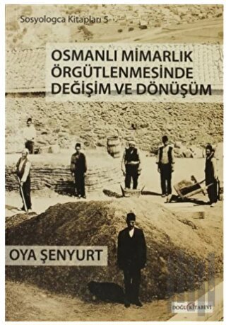 Osmanlı Mimarlık Örgütlenmesinde Değişim ve Dönüşüm