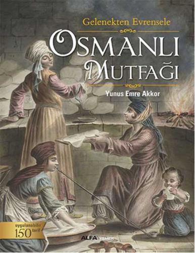 Osmanlı Mutfağı - Gelenekten Evrensele (Ciltli)