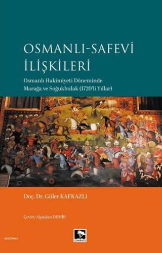 Osmanlı - Safevi İlişkileri: Osmanlı Hakimiyeti Döneminde Marağa ve Soğukbulak (1720'li Yıllar)