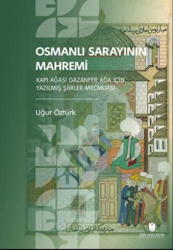 Osmanlı Sarayının Mahremi - Kapı Ağası Gazanfer Ağa İçin Yazılmış Şiirler Mecmuası