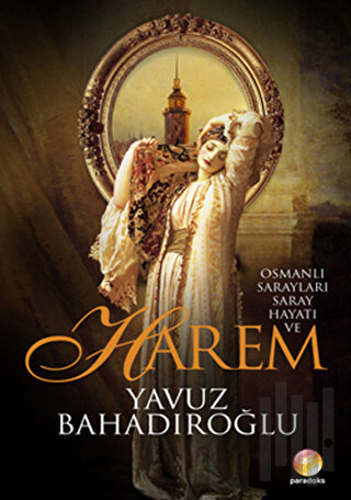 Osmanlı Sarayları, Saray Hayatı ve Harem