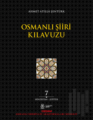 Osmanlı Şiiri Kılavuzu 7. Cilt (Hindistan - Jüpiter)