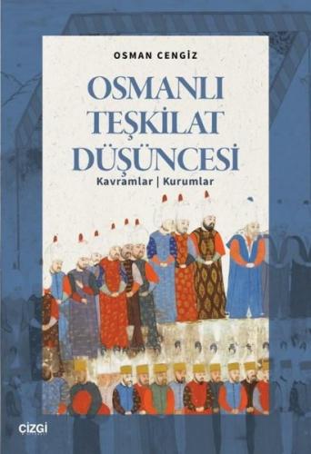 Osmanlı Teşkilat Düşüncesi: Kavramlar-Kurumlar