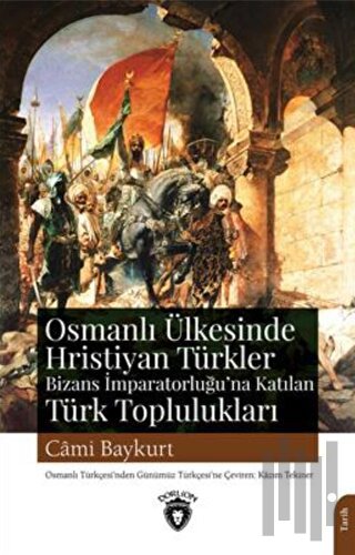Osmanlı Ülkesinde Hristiyan Türkler ve Bizans İmparatorluğu'na Katılan Türk Toplulukları