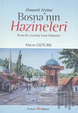 Osmanlı Yetimi Bosna’nın Hazineleri