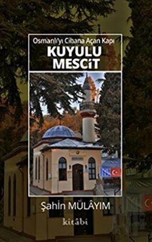 Osmanlı’yı Cihana Açan Kapı Kuyulu Mescit