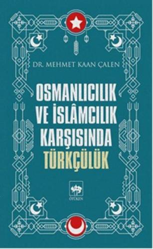 Osmanlıcılık ve İslamcılık Karşısında Türkçülük | Kitap Ambarı