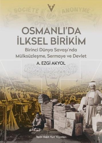 Osmanlı'da İlksel Birikim - Birinci Dünya Savaşı'nda Mülksüzleşme Serm