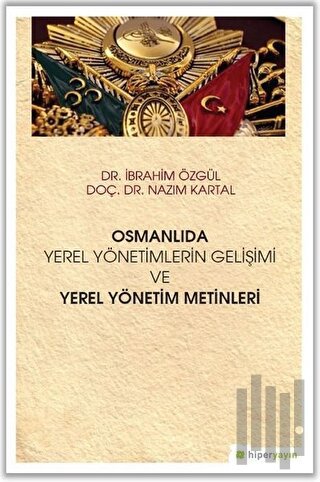 Osmanlıda Yerel Yönetimlerin Gelişimi ve Yerel Yönetim Metinleri