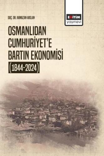 Osmanlıdan Cumhuriyet'e Bartın Ekonomisi (1844 - 2024)