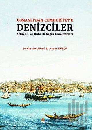 Osmanlı'dan Cumhuriyet'e Denizciler