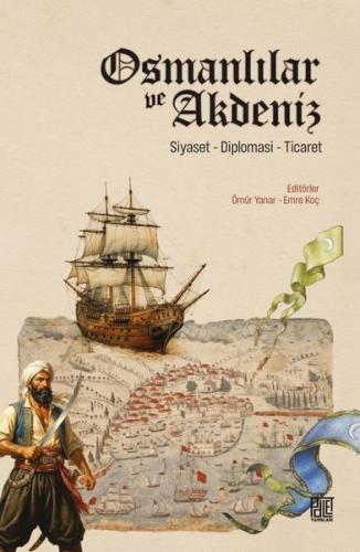Osmanlılar ve Akdeniz: Siyaset - Diplomasi - Ticaret