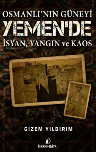 Osmanlı'nın Güneyi Yemen'de İsyan Yangın ve Kaos | Kitap Ambarı