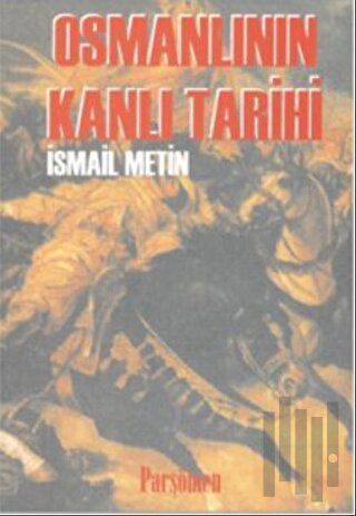 Osmanlının Kanlı Tarihi
